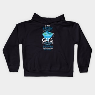 If the earth is flat, cats would have pushed everything off Kids Hoodie